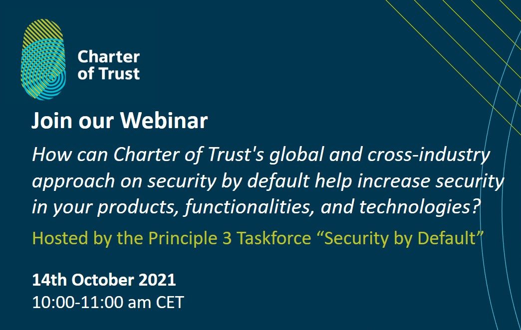 Register now for the Webinar “How can Charter of Trust's global and cross-industry approach on security by default help increase security in your products, functionalities, and technologies?